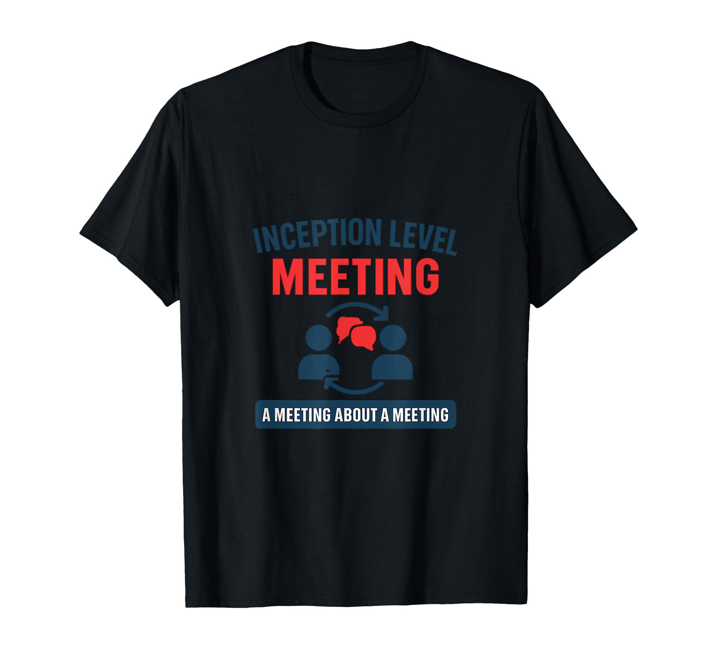 Inception Level Meeting Funny Office Humor Graphic T-Shirt