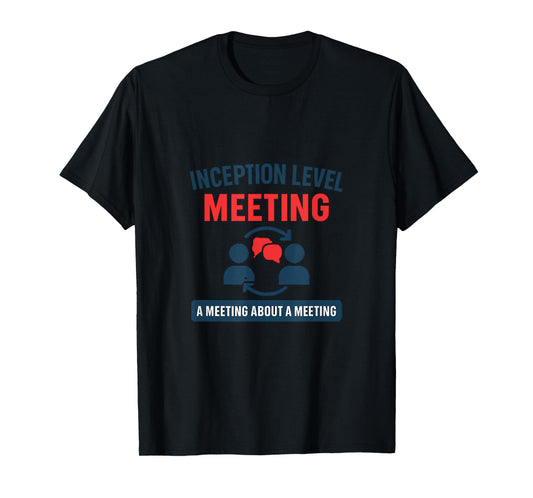 Inception Level Meeting Funny Office Humor Graphic T-Shirt