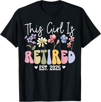 This Girl Is Retired Est 2025 Women Retirement Floral Design T-Shirt