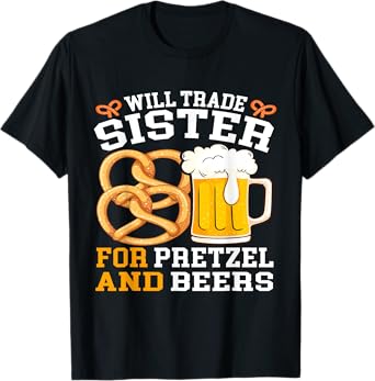 Will Trade Sister for Pretzel and Beers Funny Oktoberfest T-Shirt