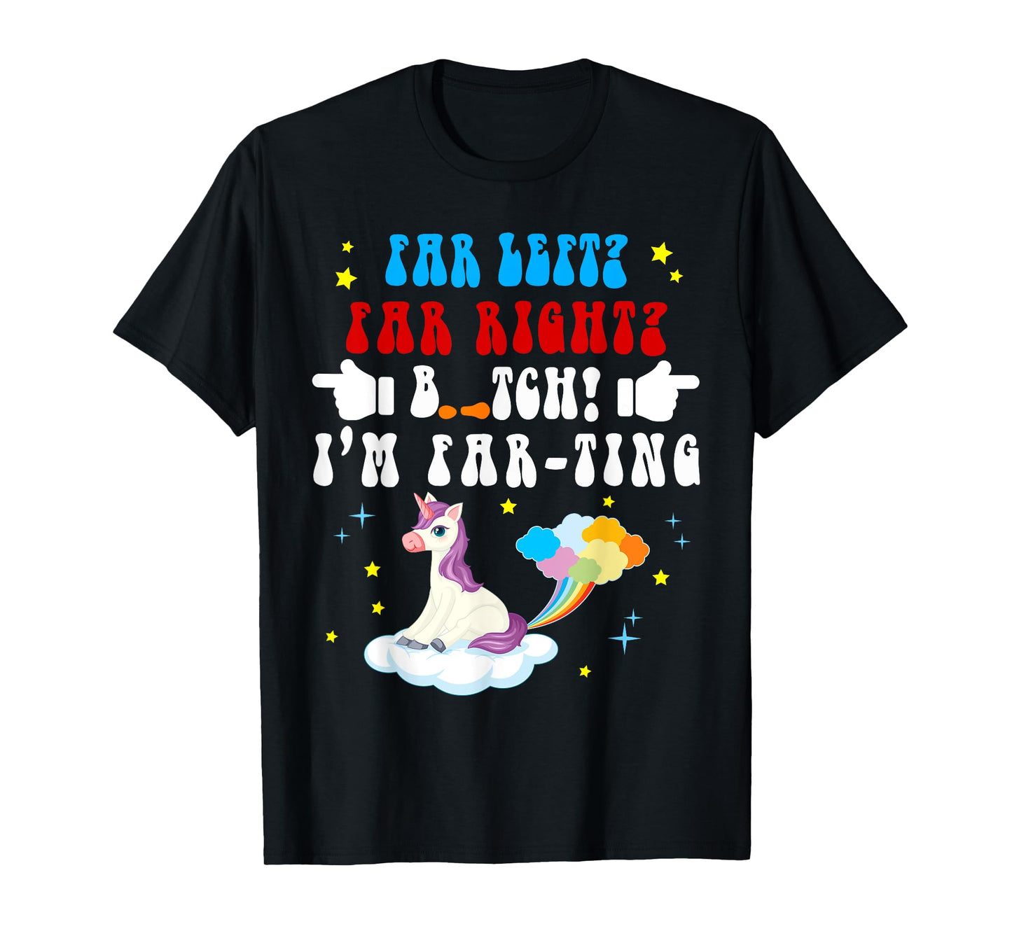 Far Left Far Right I’m Farting Funny Dirty Adult Humor T-Shirt