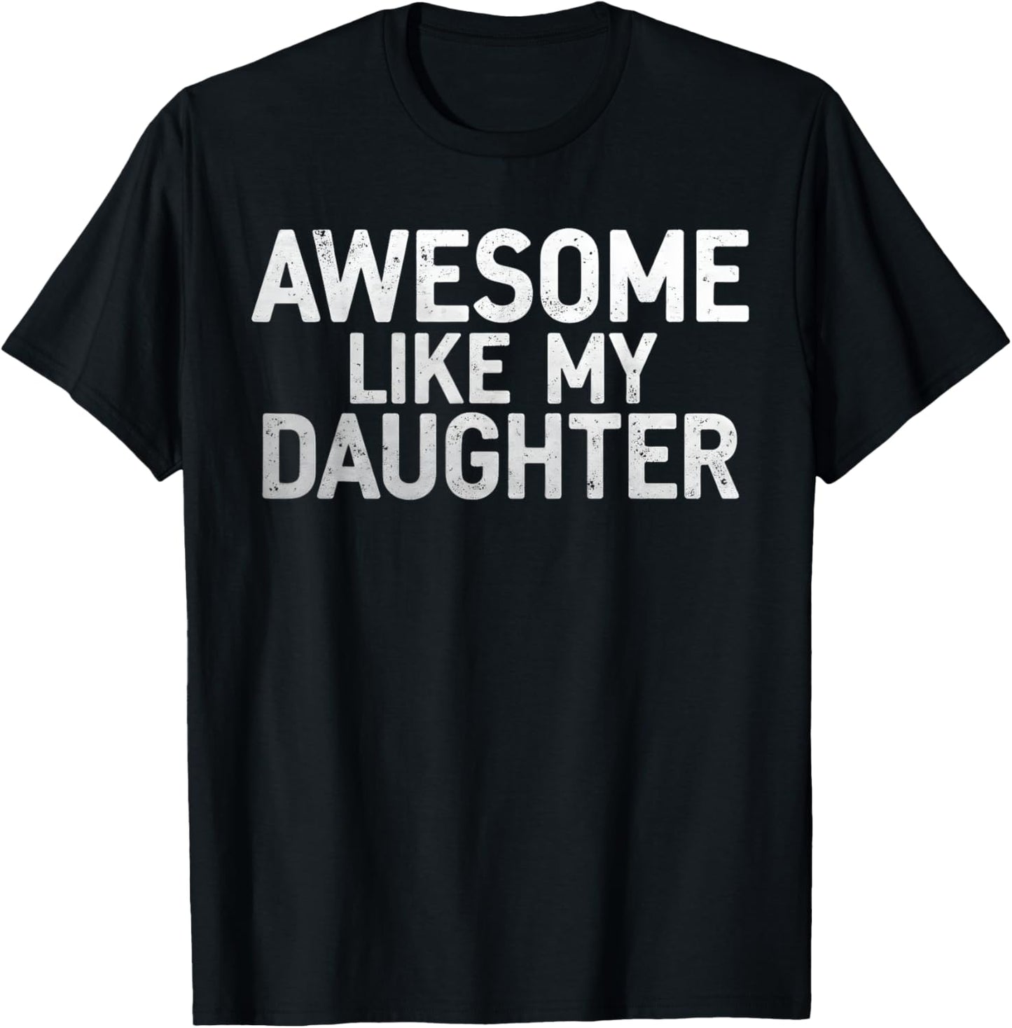Awesome Like My Daughter Vintage Men Funny Fathers Day Dad T-Shirt