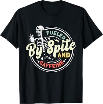 Fueled By Spite And Caffeine Skeleton T-Shirt