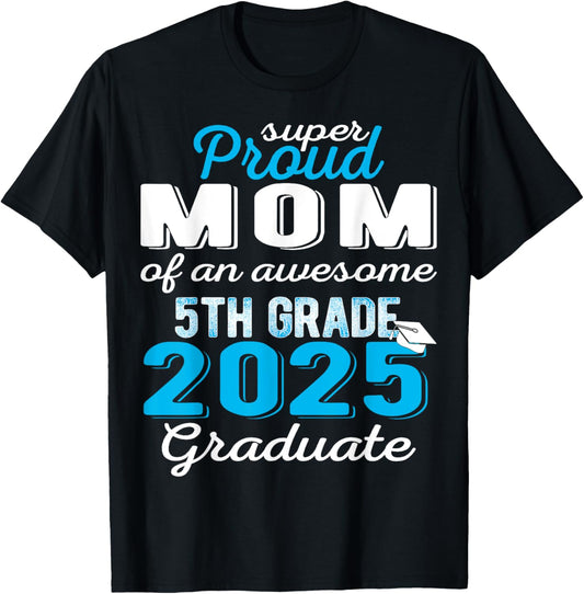 Proud Mom of 5th Grade Graduate 2025 Elementary Graduation T-Shirt
