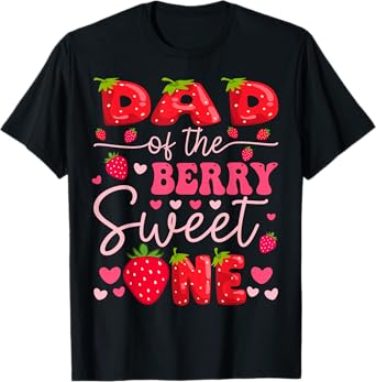 Dad Of The Berry Sweet One Strawberry 1St Birthday Girl T-Shirt