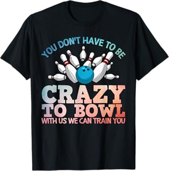 Funny Bowling Design For Men Women Kids Bowler Bowling Lover T-Shirt