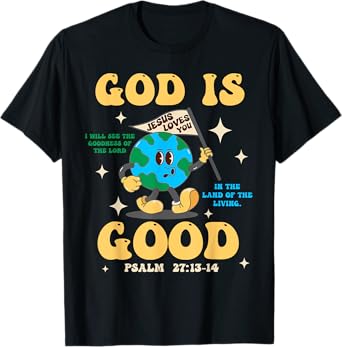 God Is Good Jesus Loves You Earth Christian Hope Faith Flag T-Shirt