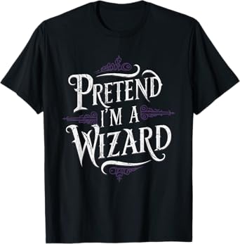 Pretend I'm A Wizard T-Shirt