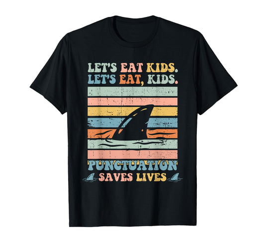 Let's Eat Kids Punctuation Saves Lives Funny Grammar Shark T-Shirt