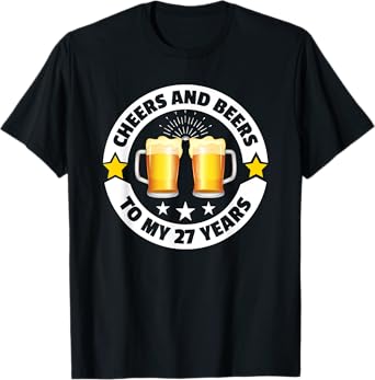 Cheers And Beers To 27 Years 27th birthday T-Shirt