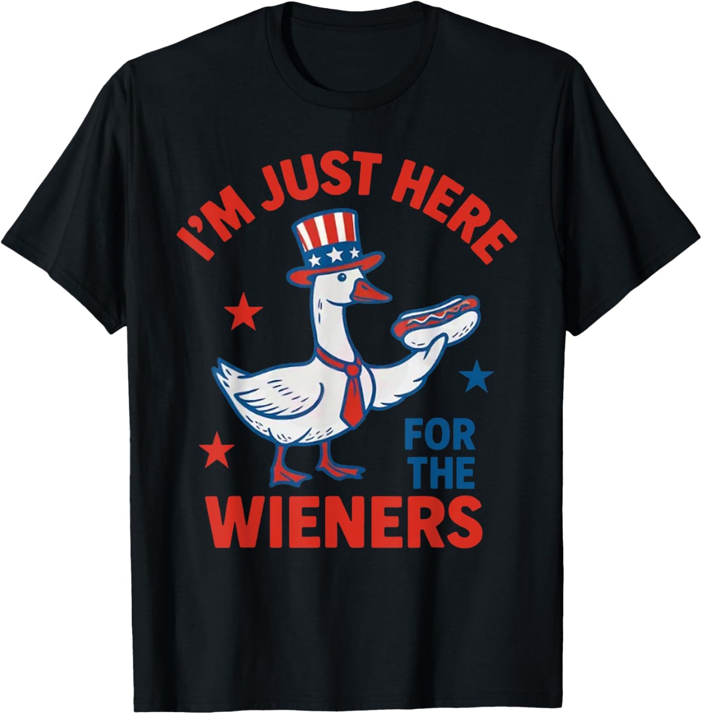 I'm Just Here For The Wieners Patriotic Goose 4th Of July T-shirt