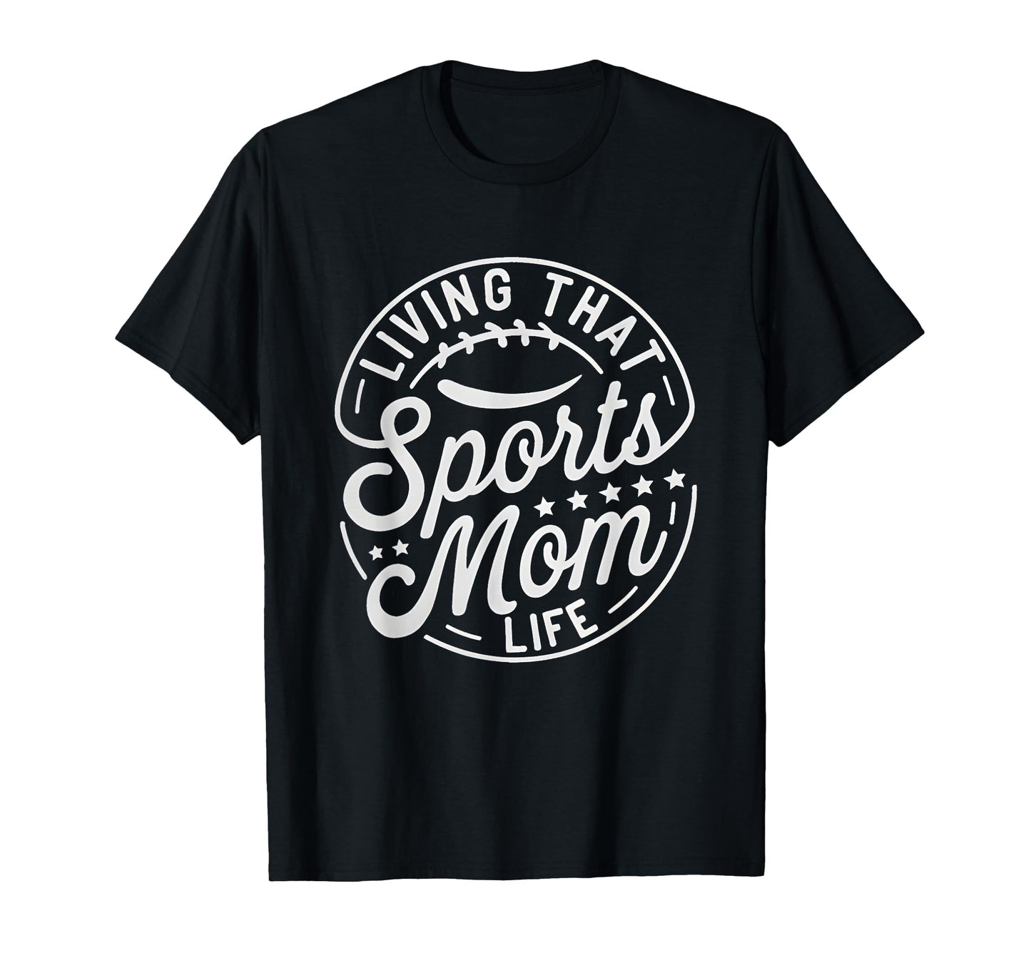 Living That Sports Mom Life Mothers Day Sports Mama Family T-Shirt