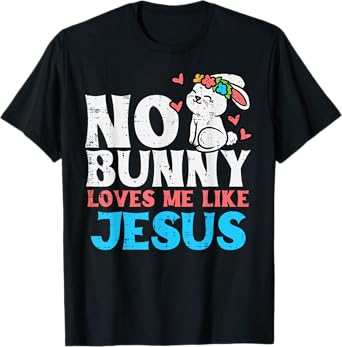 No Bunny Loves Me Like Jesus Religious Easter Christian Kids T-Shirt