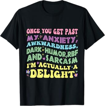 Once You Get Past My Anxiety Funny Sarcastic Adult Humor T-Shirt