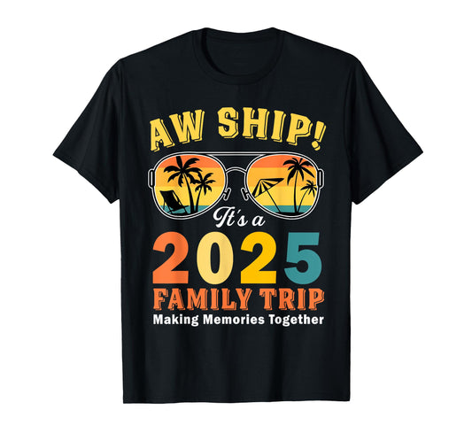 Aw Ship It's A Family Trip 2025 Family Matching Cruise Trip T-Shirt