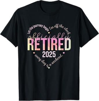 Officially Retired 2025 Heart Retirement Shirt for Women T-Shirt