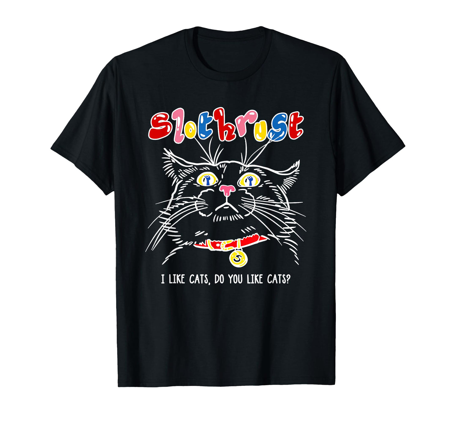 Slothrust I Like Cats Do You Like Cats Funny Cats T-Shirt