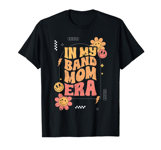 Groovy In My Band Mom Era For A Marching Band Member Parent T-Shirt