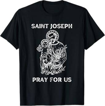 St. Joseph, Pray for Us, Catholic T-Shirt