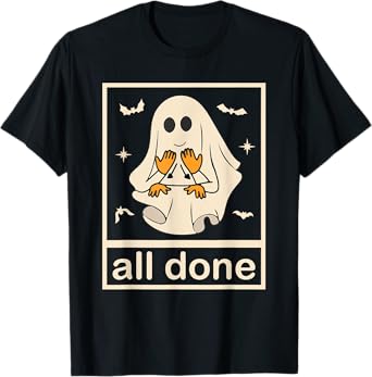 All Done Sign Language Ghost Speech Pathology Teacher Men Women T-Shirt