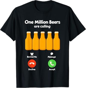 One Million Beers are Calling T-Shirt