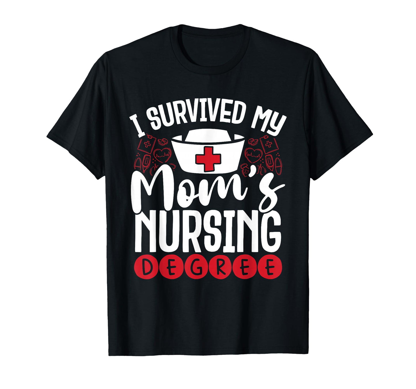 I Have My Mother's Nursing Degree T-Shirt