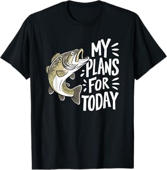 Fisherman My Plans For Today Funny Fishing T-Shirt