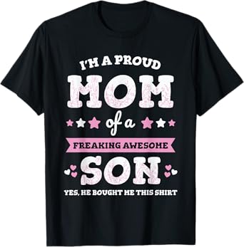 I'm A Proud Mom Of A Freaking Awesome Son Gift From Son T-Shirt