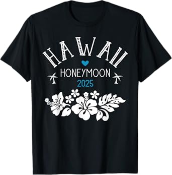 Hawaii Honeymoon for Matching Couples 2025 Just Married T-Shirt