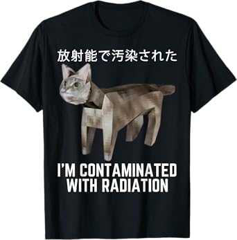 I'm Contaminated With Radiation Cat Meme Funny Meme Gen-Z Men Women Girls Kids T-Shirt