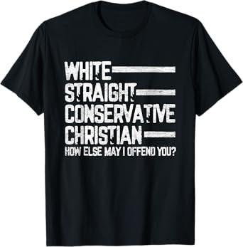 White Straight Conservative Christian Patriotic Christianity T-Shirt