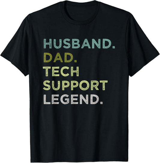 Husband Dad Tech Support Legend Birthday Father's Day T-Shirt
