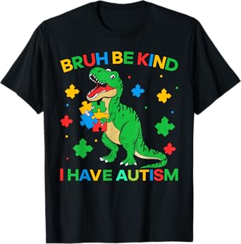 Autism Dinosaur Bruh Be Kind I Have Autism Awareness Boy kid T-Shirt