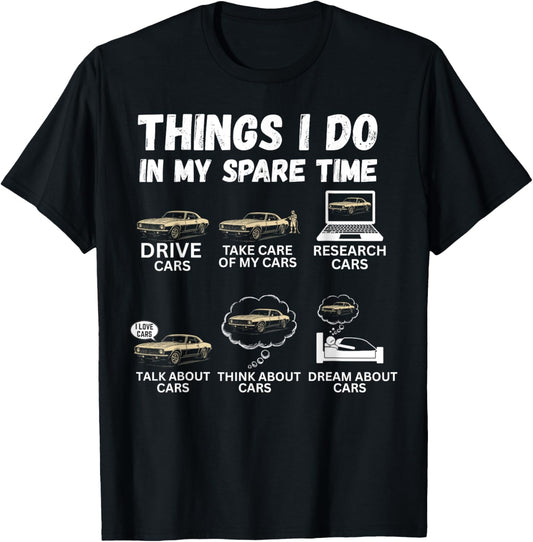 Things I Do In My Spare Time Funny Car Enthusiast Car Lover T-Shirt