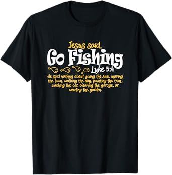 Fisherman Jesus Said Go Fishing Shirt Catching Fish Gift Tee T-Shirt