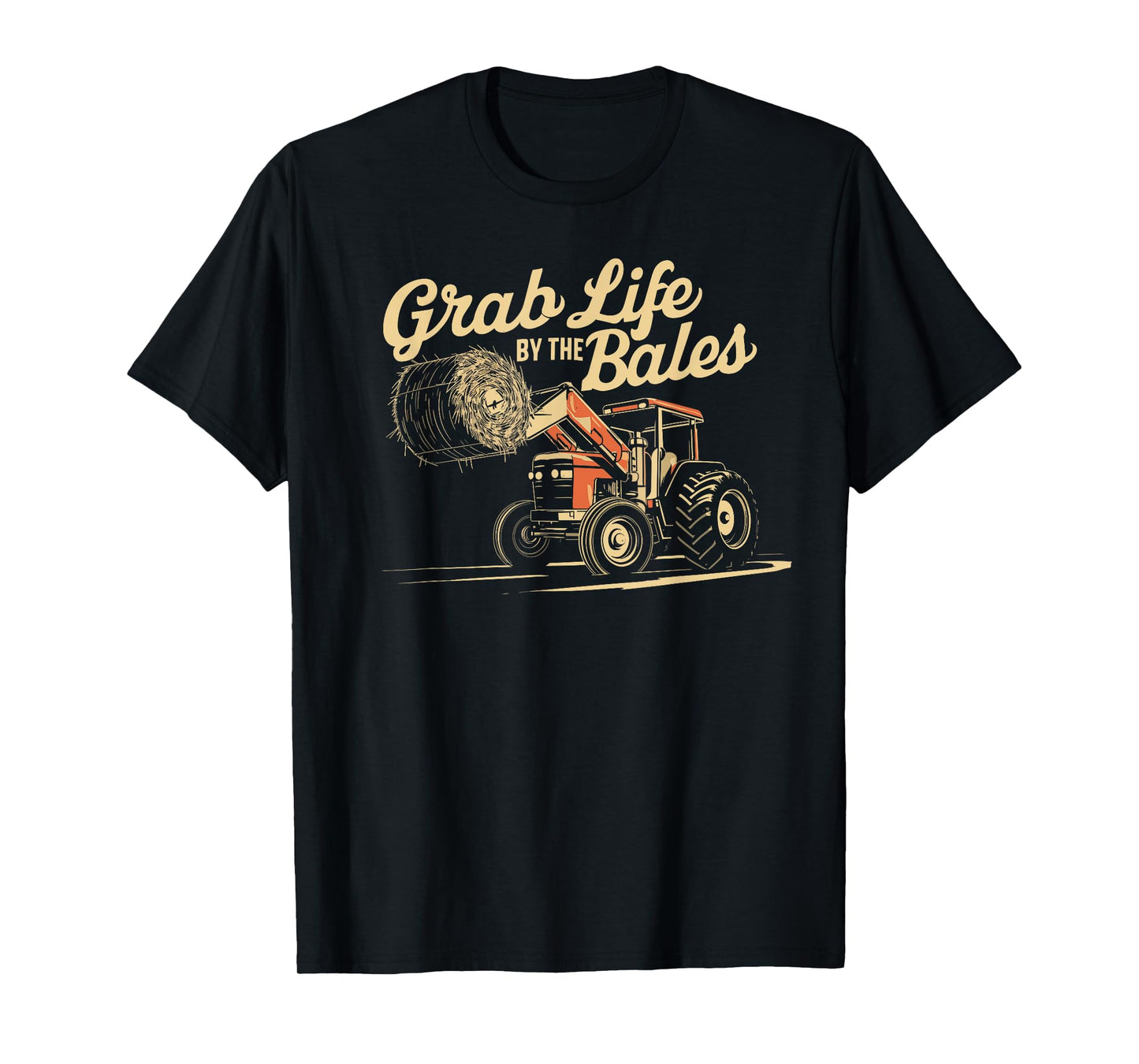 Grab Life By The Bales, Funny Hay Bale Farming Season T-Shirt