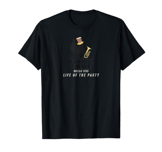 Mello Dad Life of The Party T-Shirt