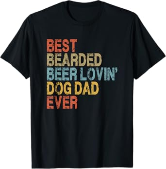 Best Bearded Beer Loving Dog Dad Ever T-Shirt for Men