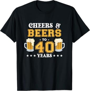 Cheers and Beers To 40 Years Birthday Party T-Shirt