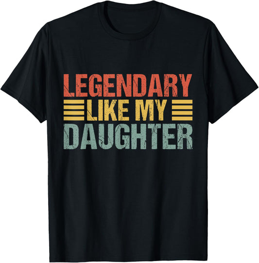 Legendary Like My Daughter Dad Father's Day T-Shirt