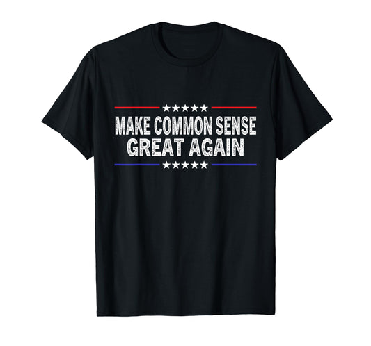 Make Common Sense Great Again Funny Common Sense T-Shirt