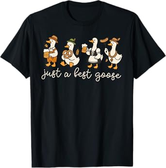 Oktoberfest Just a Fest Goose German Beer Prost Drinking T-Shirt