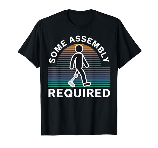 Some Assembly Required Funny Amputee Humor T-Shirt