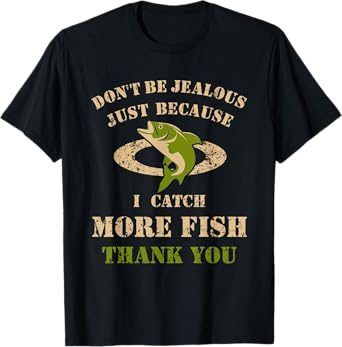 I Catch More Fish Than You Fishing T-Shirt Saying Funny T-Shirt