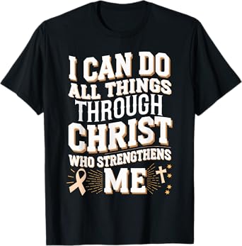 All Things Through Christ Endometrial Cancer Awareness T-Shirt