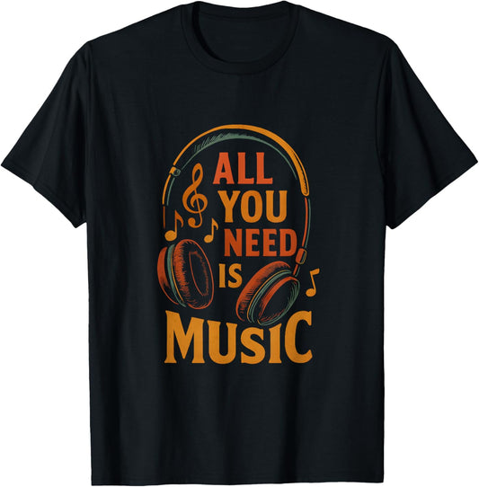 All you need is music T-Shirt