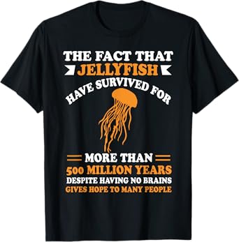 Jellyfish Survived Brain Stupid People - Sarcastic Saying T-Shirt