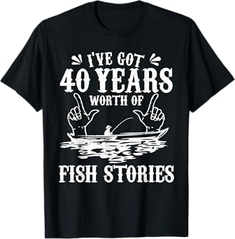 40th Birthday Fisherman T Shirt Funny Bass Fishing Gift Idea T-Shirt
