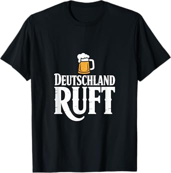 Deutschland Ruft Germany Calls Beer T-Shirt