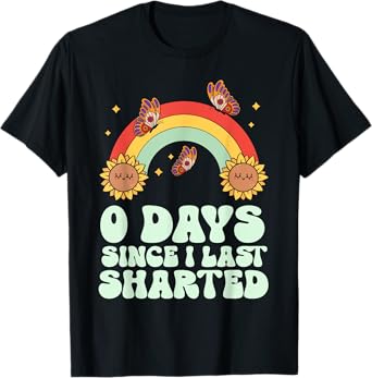 0 Days Since I Last Sharted Embarrassing Humor Sharting T-Shirt